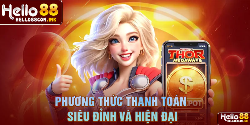 Phương thức thanh toán siêu đỉnh và hiện đại