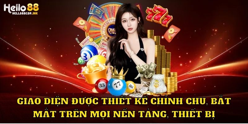 Giao diện được thiết kế chỉnh chu, bắt mắt trên mọi nền tảng, thiết bị