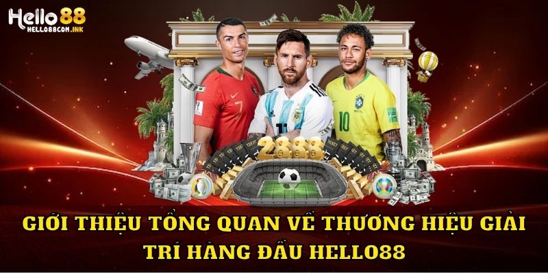 Giới thiệu tổng quan về thương hiệu giải trí hàng đầu Hello88 