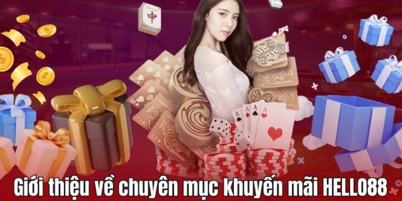 Công bố chuyên mục khuyến mãi Hello88 2024 cực cuốn