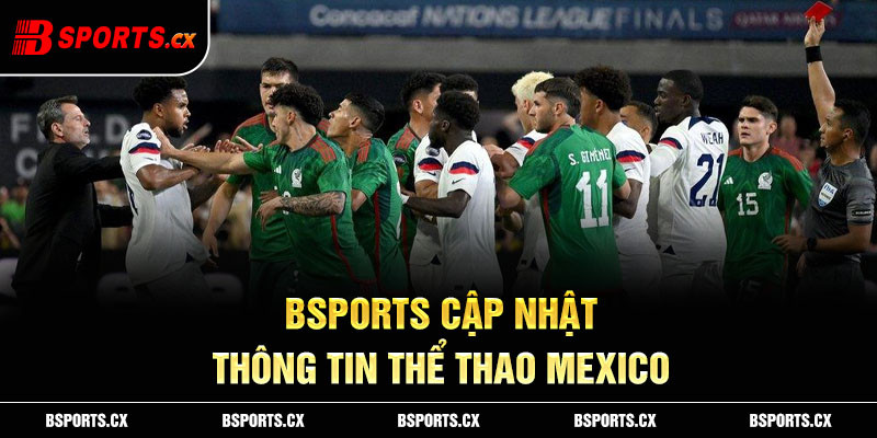 Bsports cập nhật thông tin thể thao Mexico